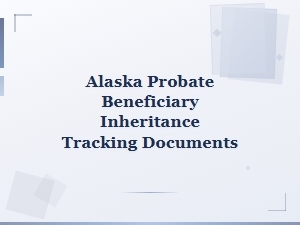 Alaska Beneficiary Inheritance Tracking Documents